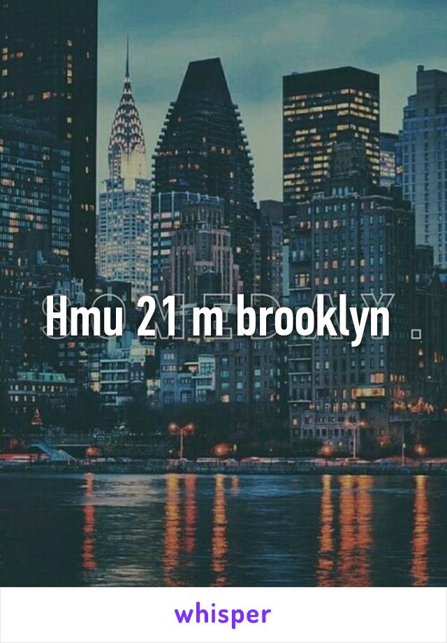 Hmu 21 m brooklyn 