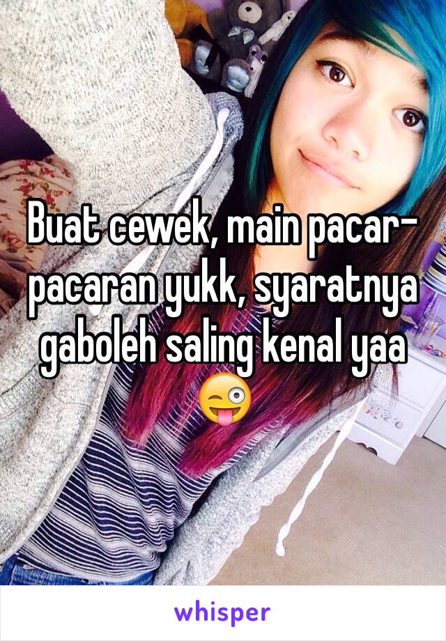 Buat cewek, main pacar-pacaran yukk, syaratnya gaboleh saling kenal yaa 😜