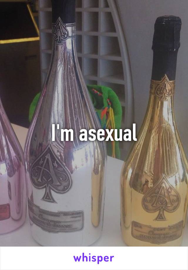 I'm asexual