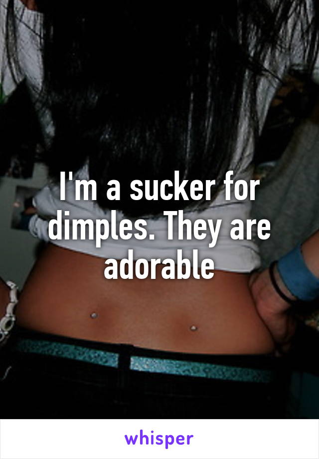 I'm a sucker for dimples. They are adorable