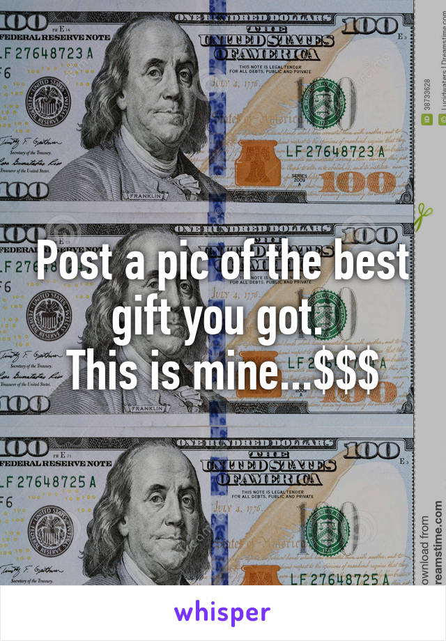 Post a pic of the best gift you got. 
This is mine...$$$