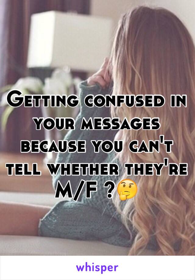 Getting confused in your messages because you can't tell whether they're M/F ?🤔