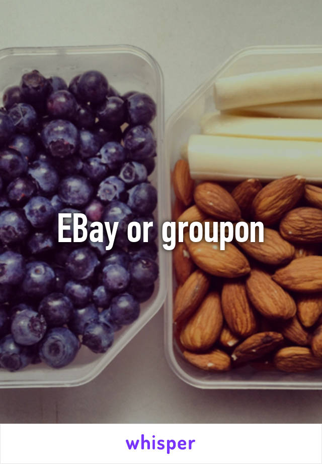 EBay or groupon