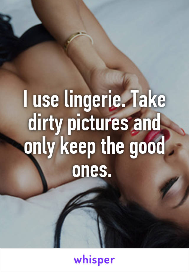 I use lingerie. Take dirty pictures and only keep the good ones. 