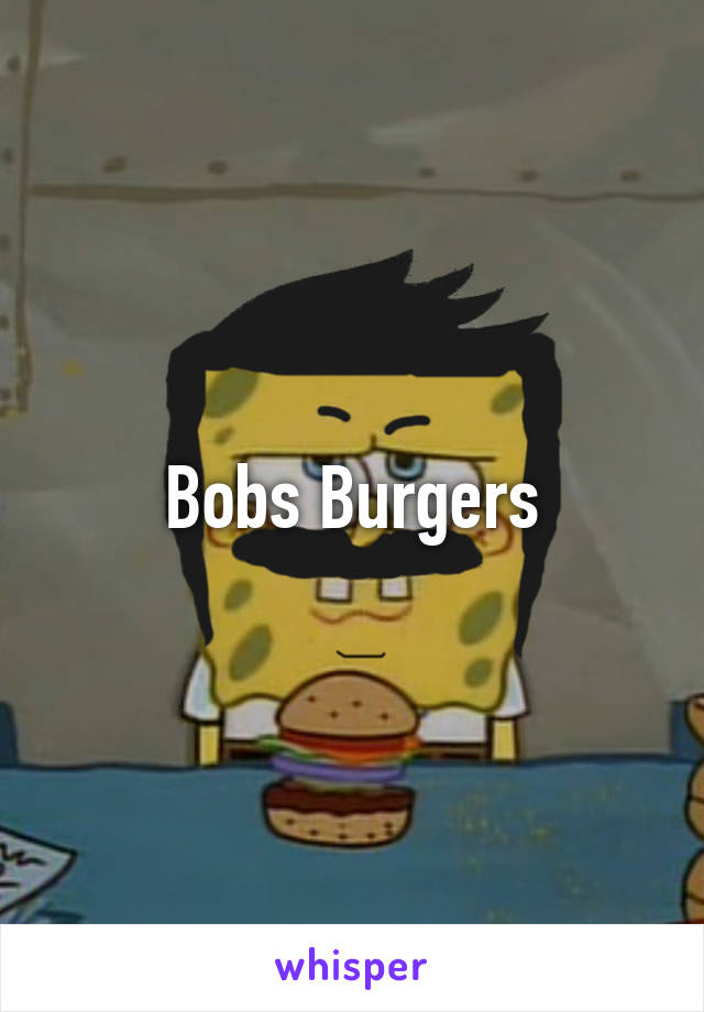 Bobs Burgers