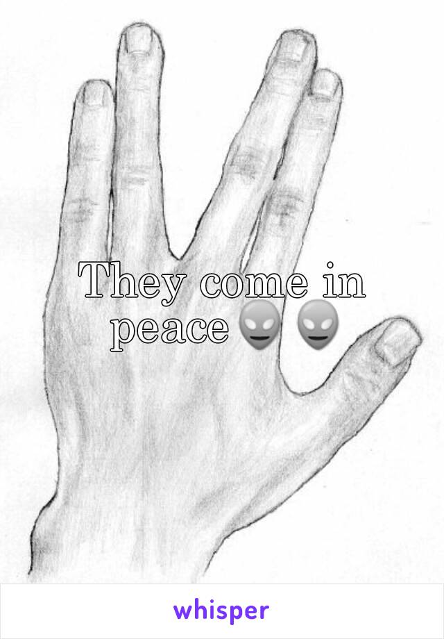 They come in peace👽👽