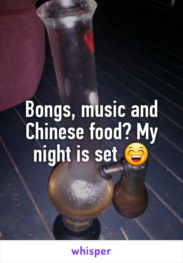 Bongs, music and Chinese food? My night is set 😁