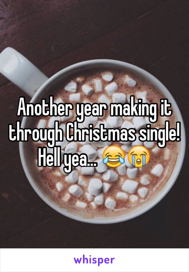 Another year making it through Christmas single! Hell yea... 😂😭