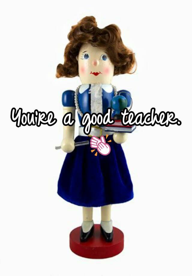 you-re-a-good-teacher