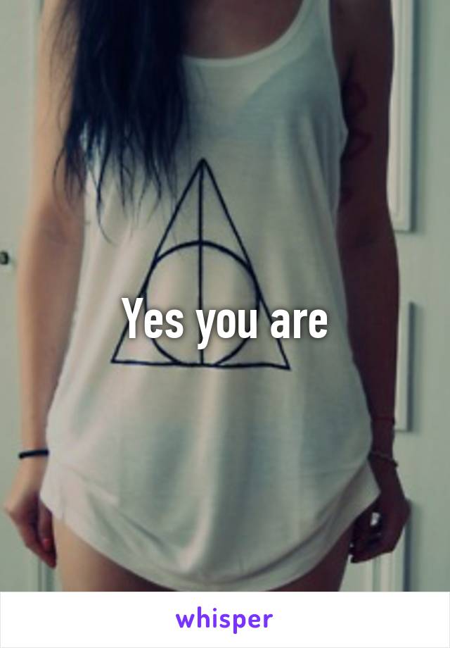 Yes you are