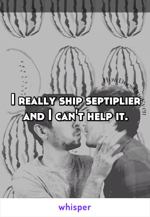 I really ship septiplier and I can't help it.