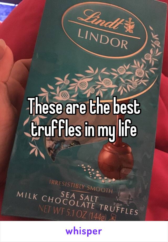 These are the best truffles in my life