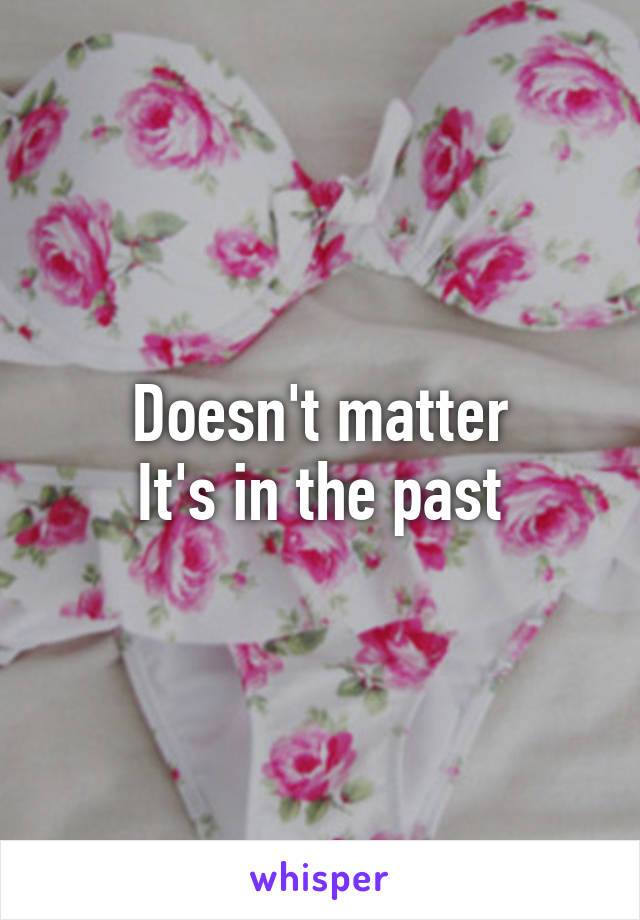 Doesn't matter
It's in the past