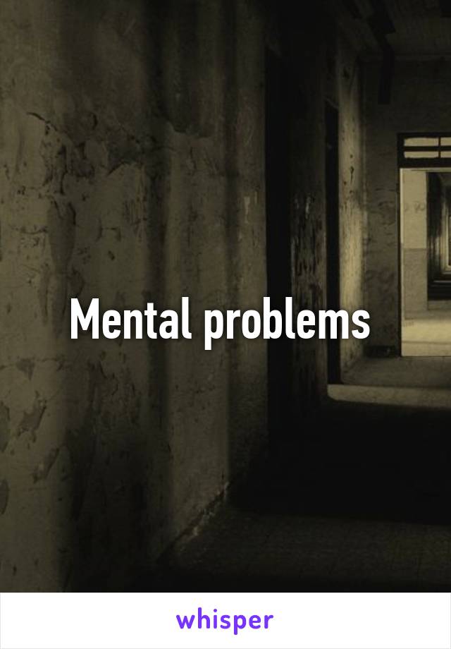 Mental problems 