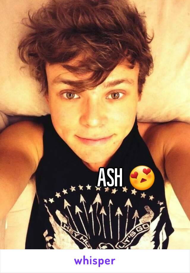 ASH 😍