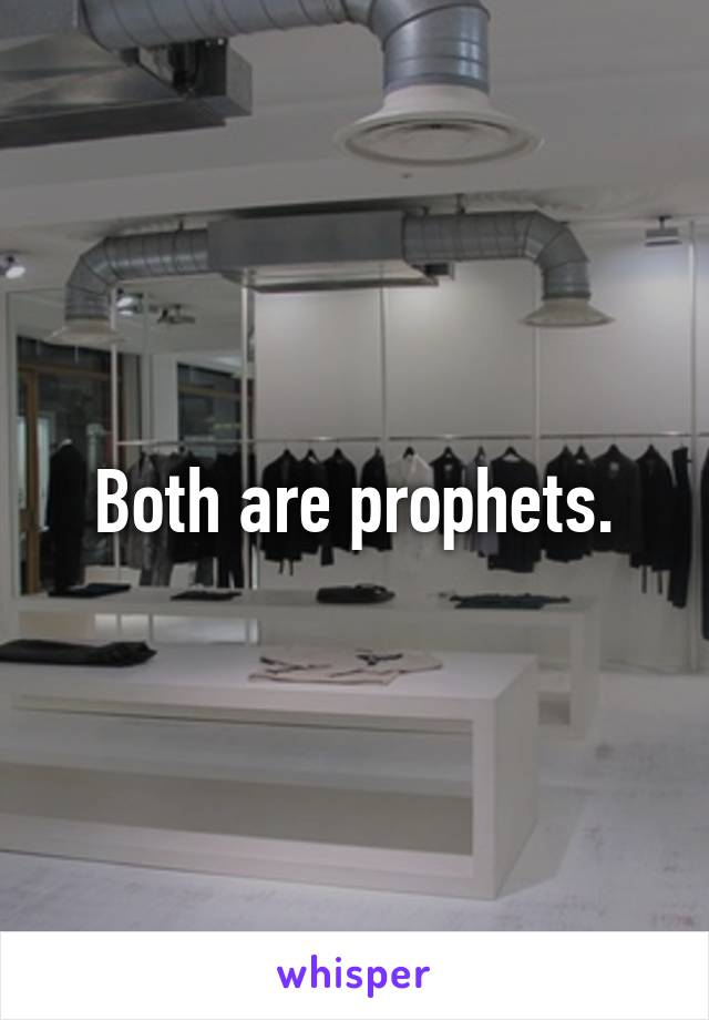 Both are prophets.