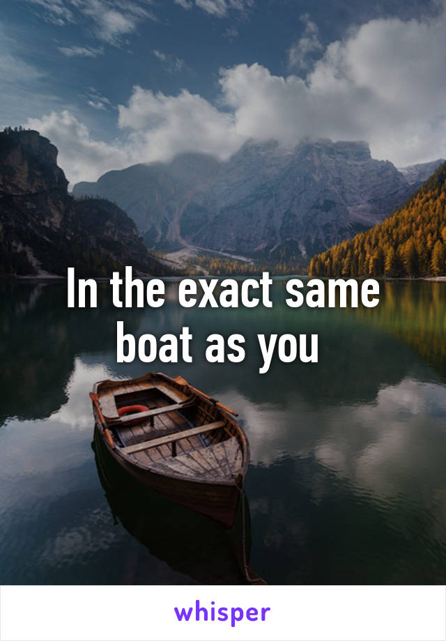 In the exact same boat as you 