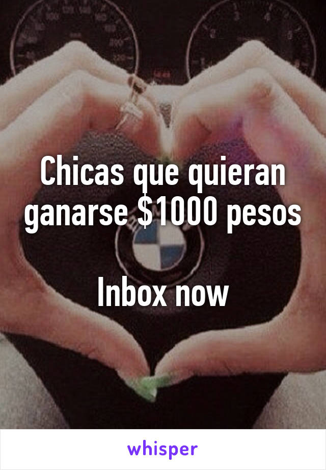 Chicas que quieran ganarse $1000 pesos 
Inbox now