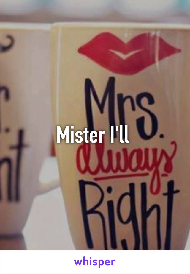 Mister I'll 