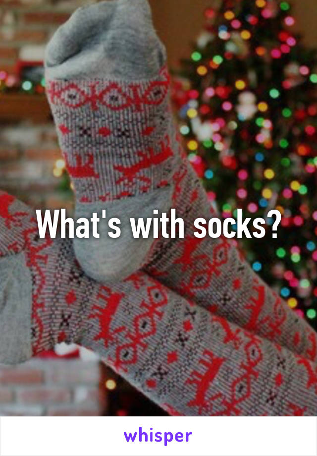 What's with socks?