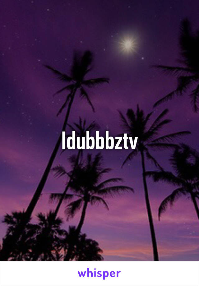 Idubbbztv