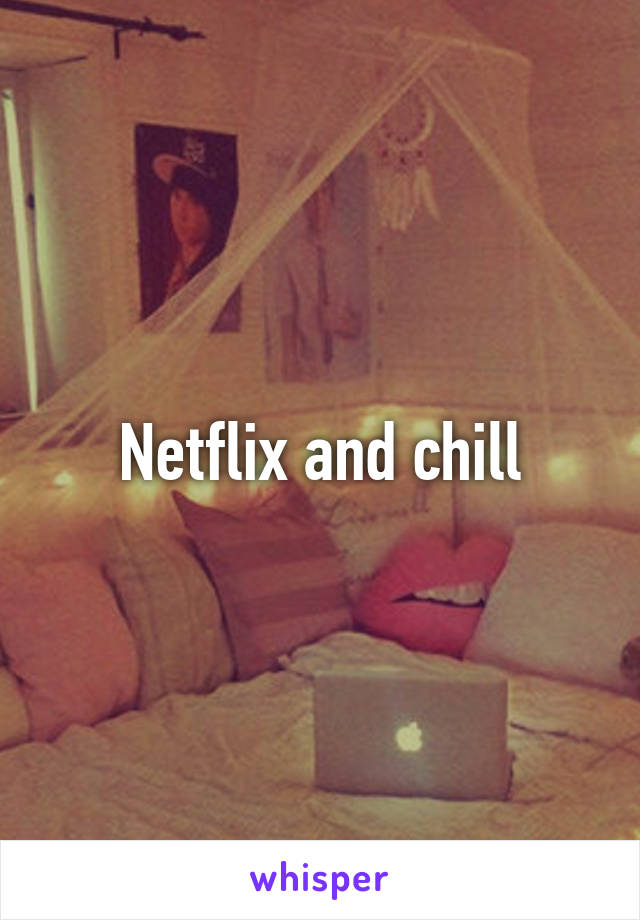 Netflix and chill