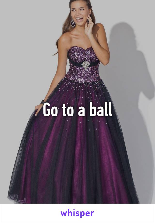 Go to a ball