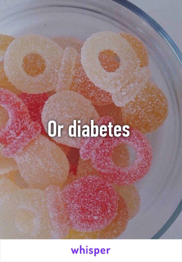 Or diabetes 