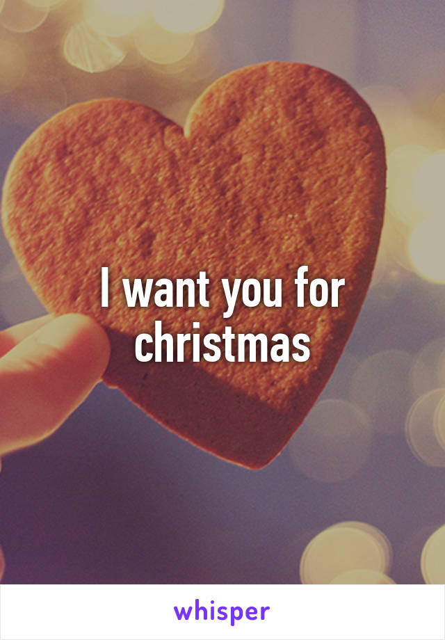 I want you for christmas