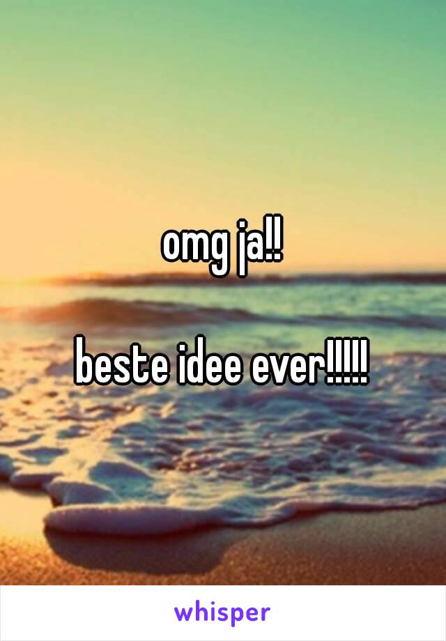 omg ja!!

beste idee ever!!!!!