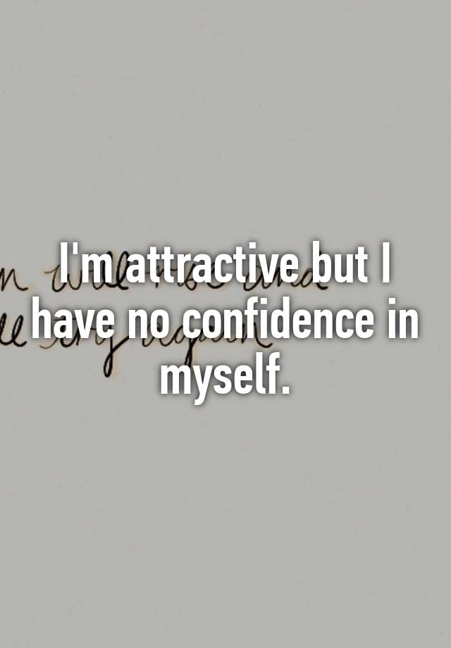 i-m-attractive-but-i-have-no-confidence-in-myself