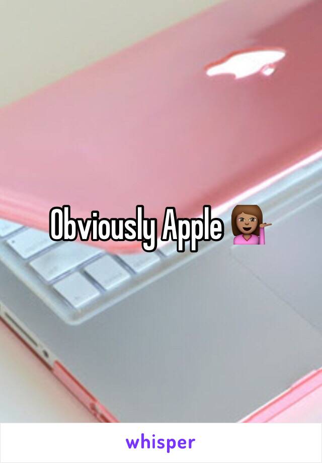 Obviously Apple 💁🏽