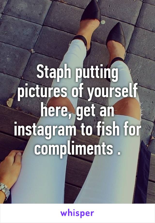 staph-putting-pictures-of-yourself-here-get-an-instagram-to-fish-for