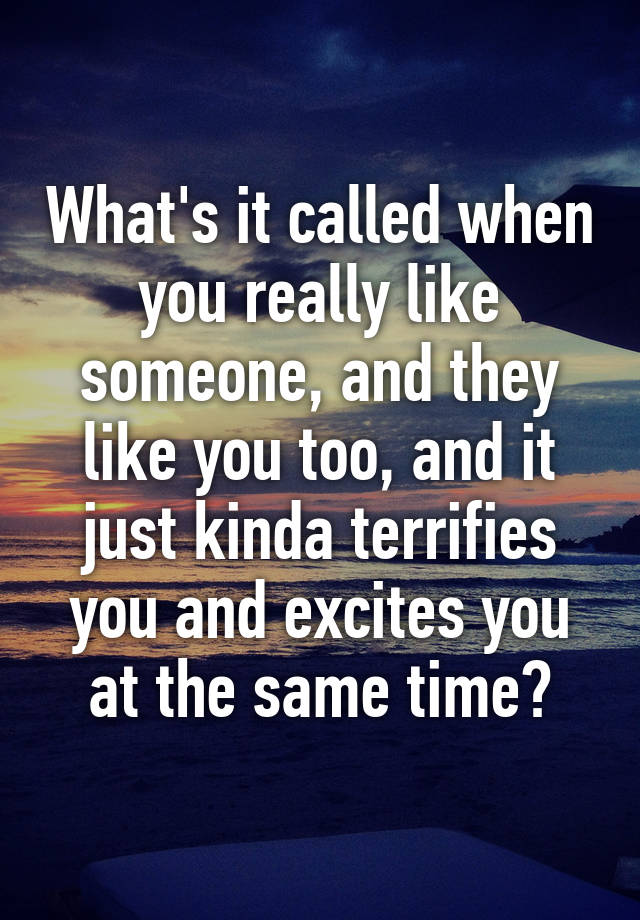 what-s-it-called-when-you-really-like-someone-and-they-like-you-too