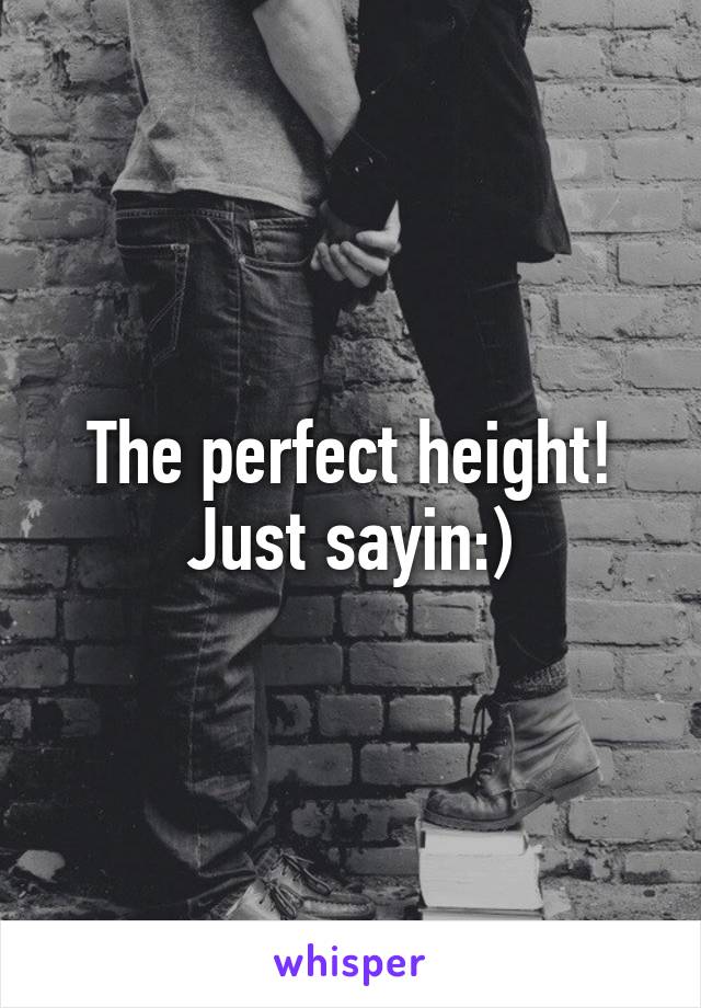 The perfect height! Just sayin:)