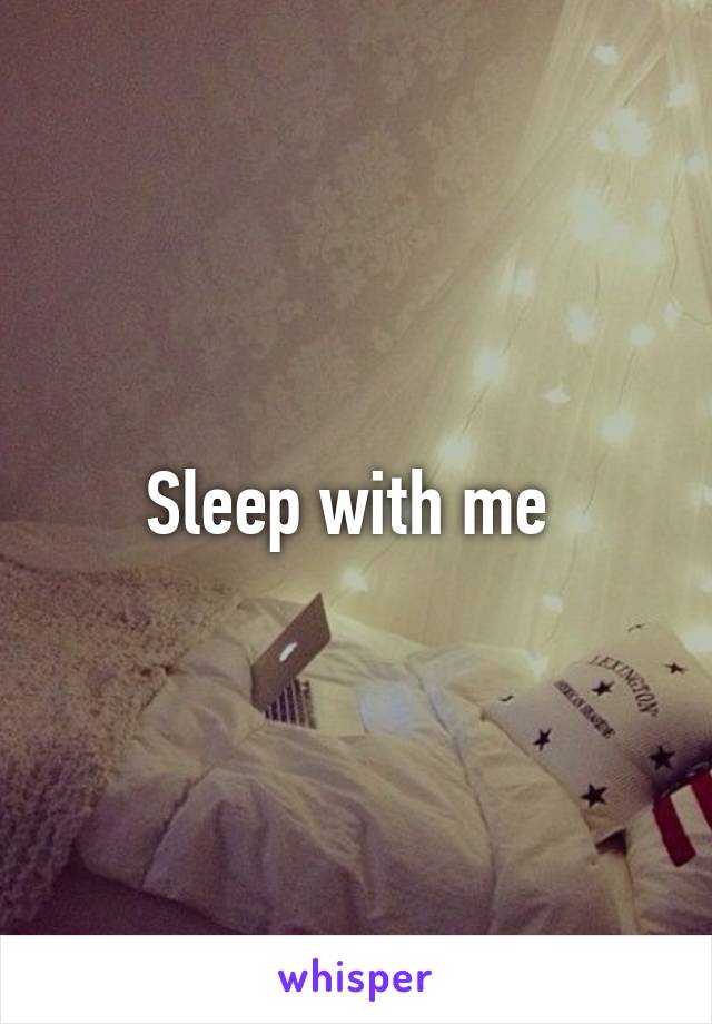 Sleep with me 