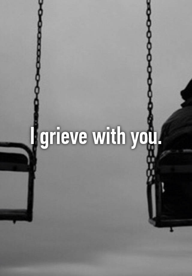 i-grieve-with-you