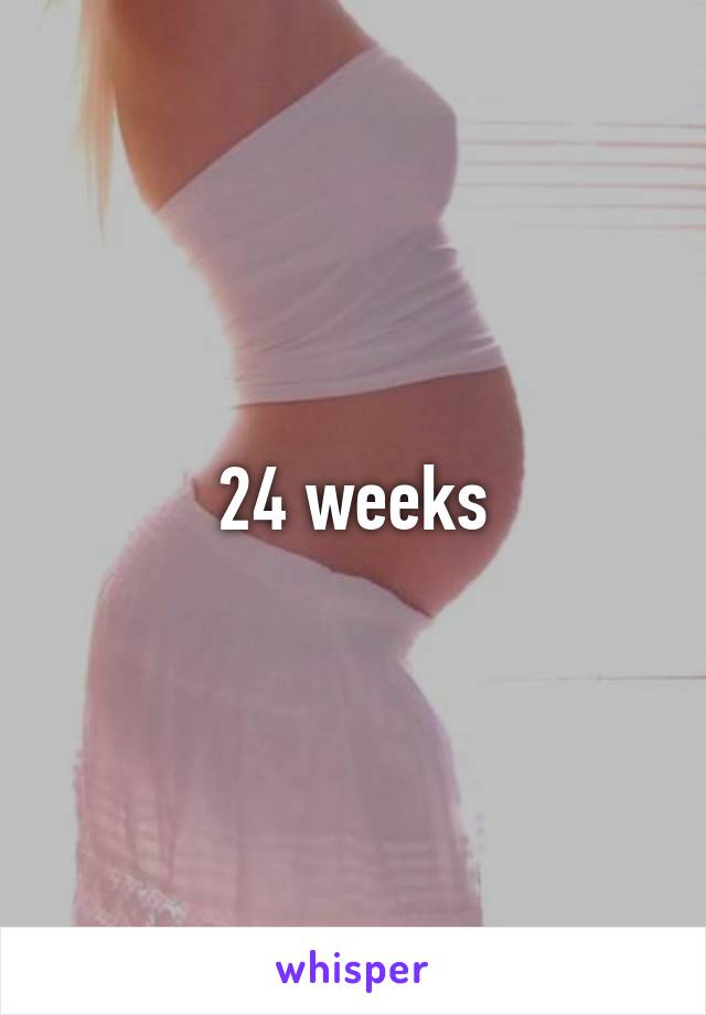 24 weeks