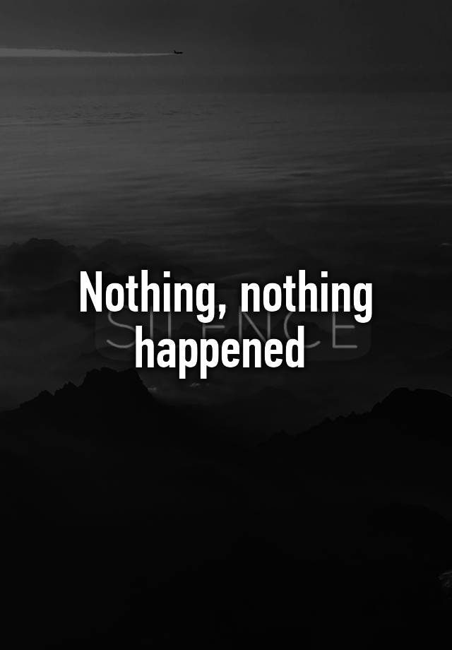 nothing-nothing-happened