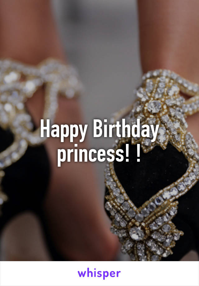 Happy Birthday princess! !