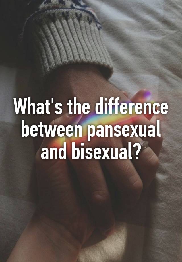 Whats The Difference Between Pansexual And Bisexual 