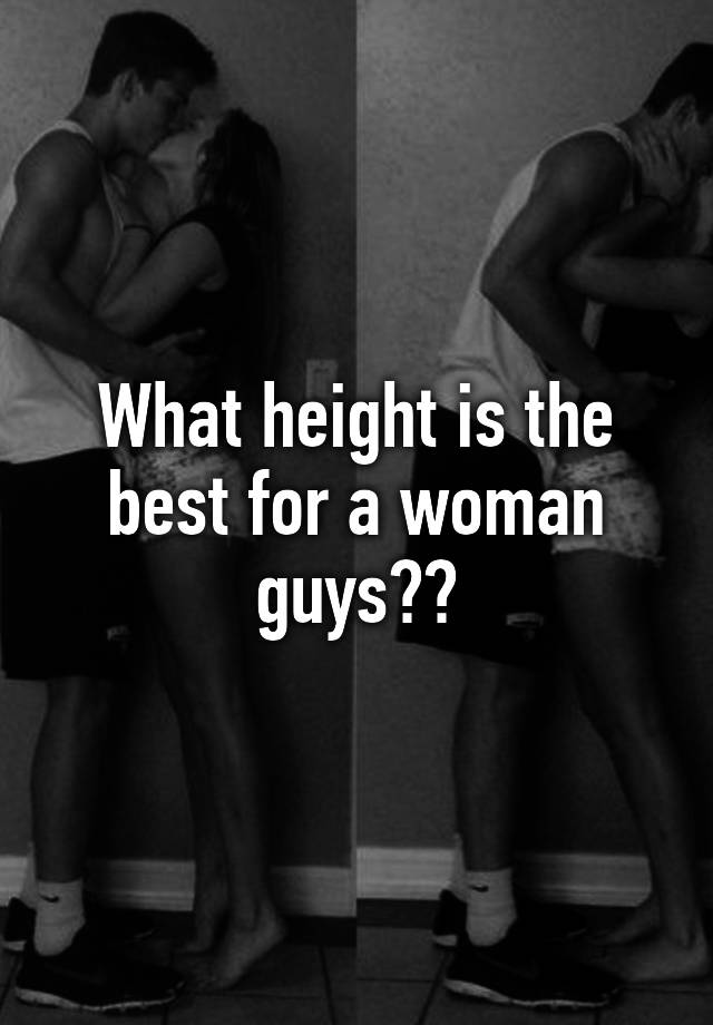 what-height-is-the-best-for-a-woman-guys