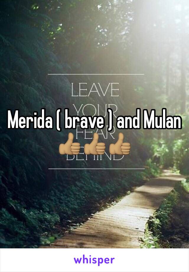 Merida ( brave ) and Mulan 👍🏽👍🏽👍🏽