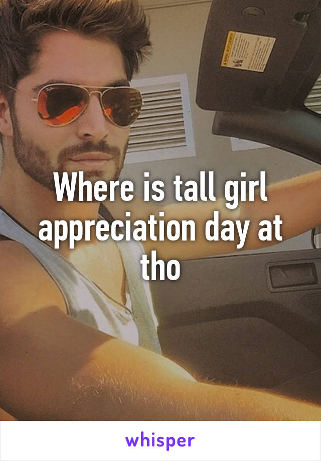 Where is tall girl appreciation day at tho