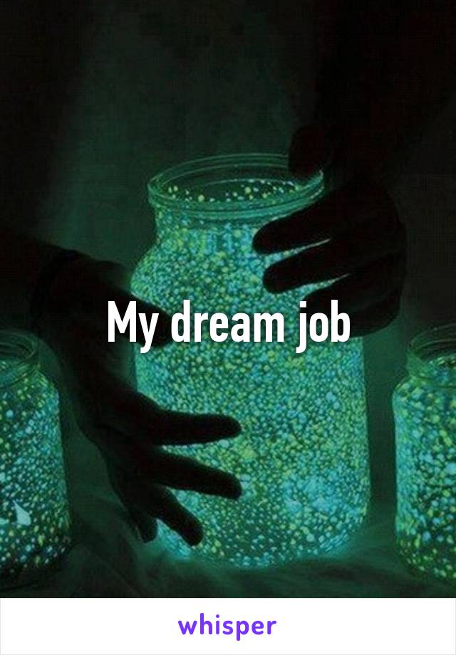 My dream job