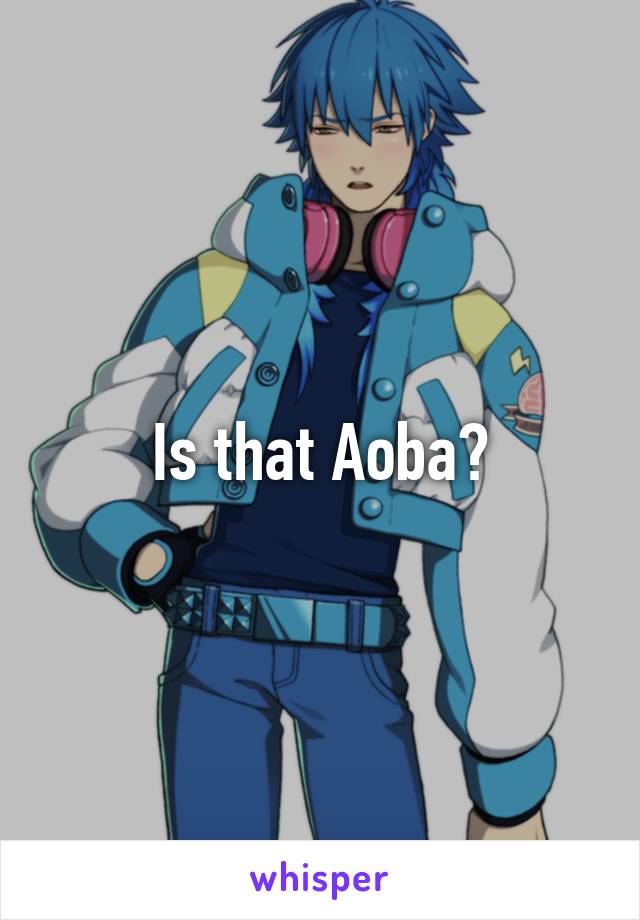 Is that Aoba?