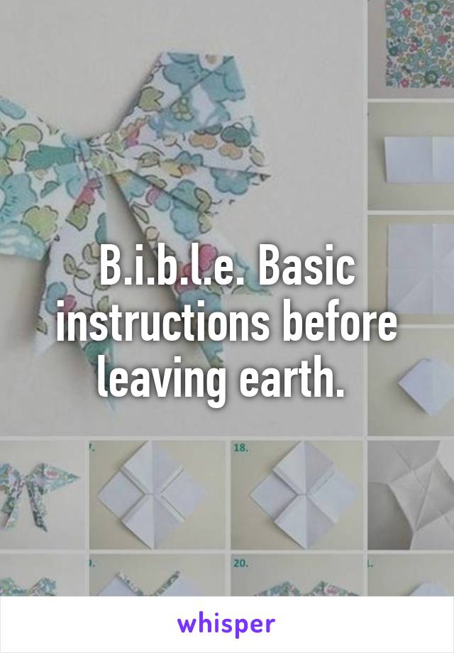 b-i-b-l-e-basic-instructions-before-leaving-earth