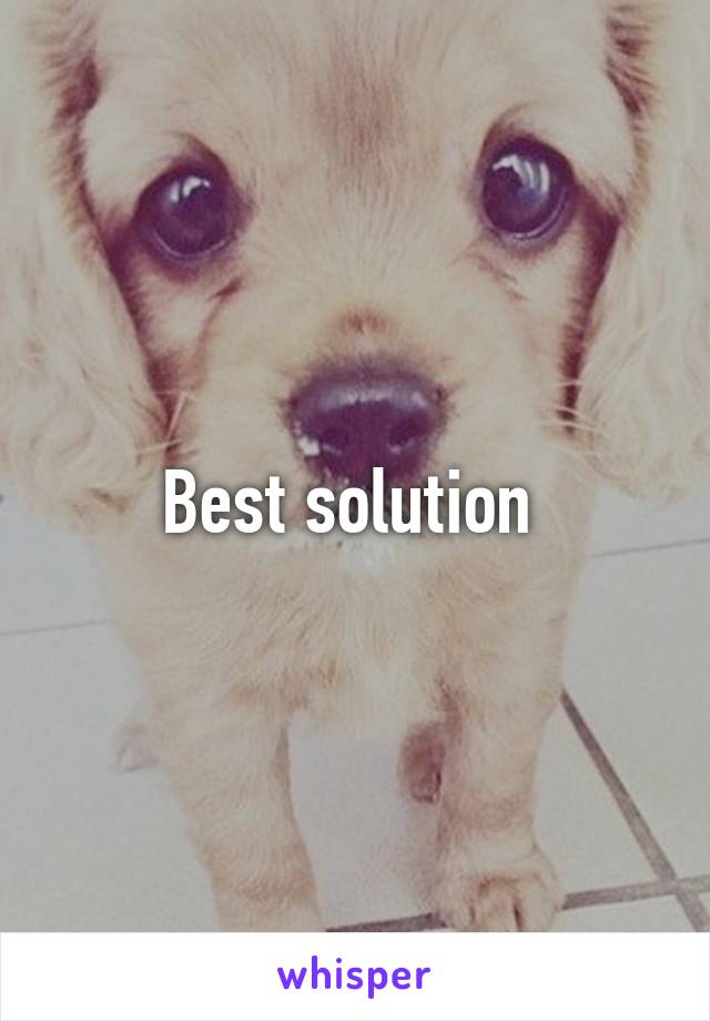 Best solution 