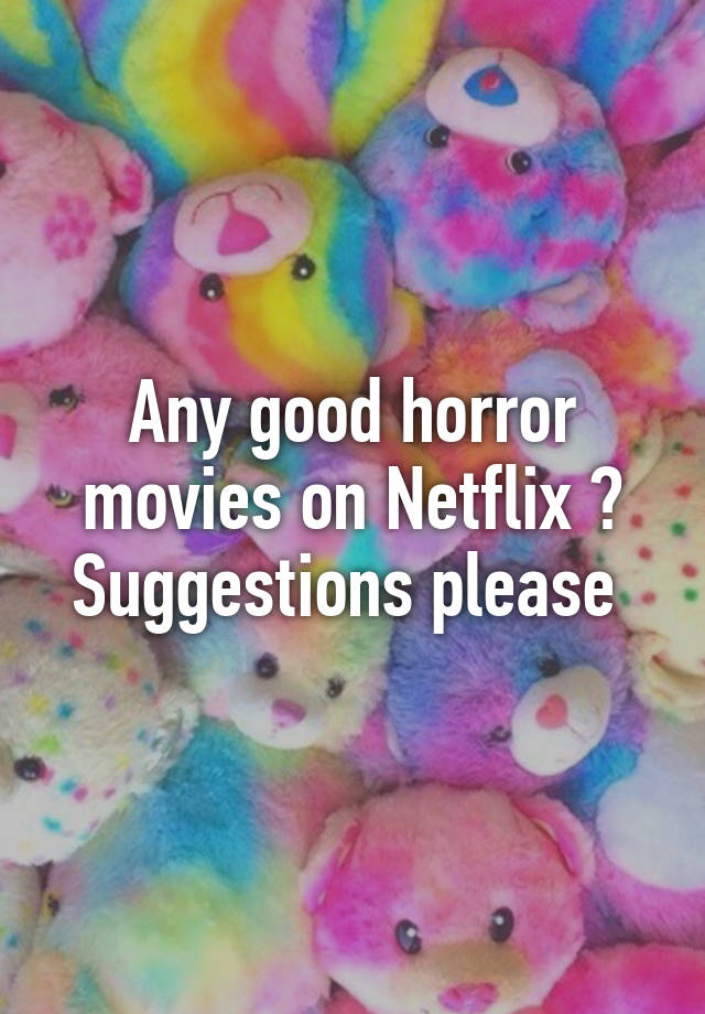 any-good-horror-movies-on-netflix-suggestions-please