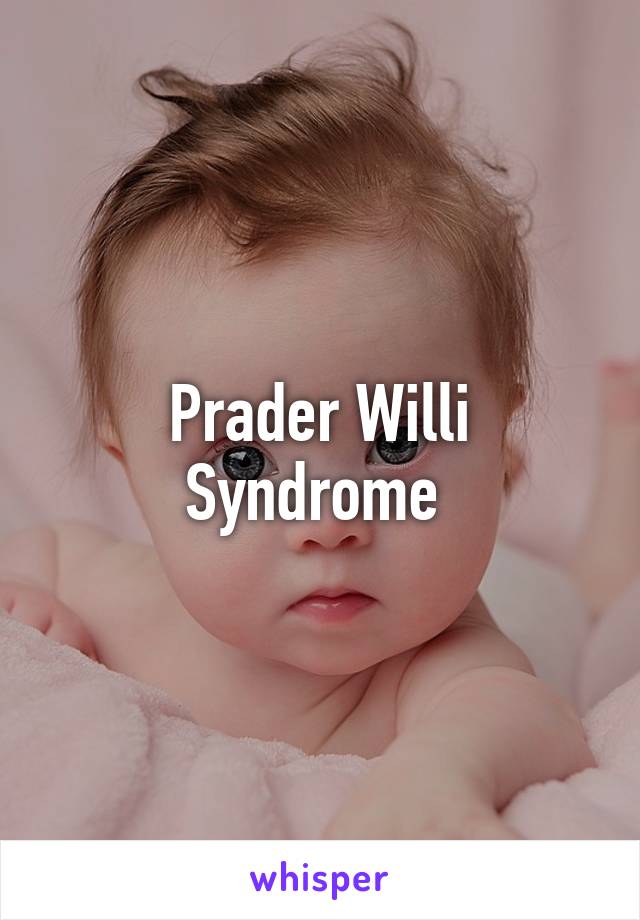 Prader Willi Syndrome 
